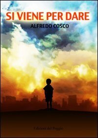Alfredo Cosco - Si viene per dare