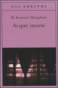 W. Somerset Maugham - Acque morte